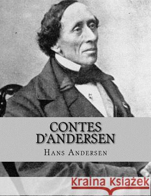 Contes D'Andersen Jhon L Jhon L Hans Christian Andersen 9781530546800 Createspace Independent Publishing Platform