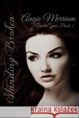 Standing Broken Angie Merriam 9781530548231 Createspace Independent Publishing Platform