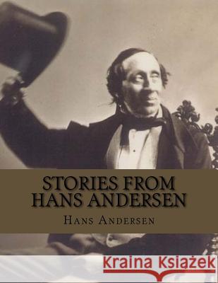 Stories from Hans Andersen Jhon L Jhon L Hans Christian Andersen 9781530548347 Createspace Independent Publishing Platform