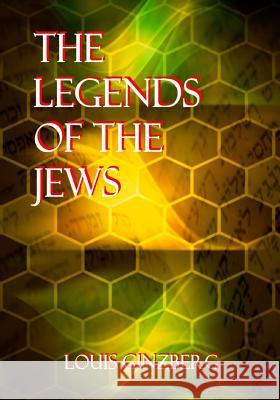 The Legends Of The Jews Ginzberg, Louis 9781530550227
