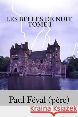 Les Belles de nuit, Tome I Ballin, G-Ph 9781530552795 Createspace Independent Publishing Platform