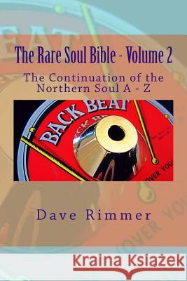 The Rare Soul Bible - Volume 2 Dave Rimmer 9781530552849 Createspace Independent Publishing Platform