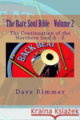 The Rare Soul Bible - Volume 2 Dave Rimmer 9781530552849