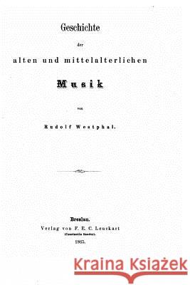 Geschichte der alten und mittelalterlichen Musik Westphal, Rudolf 9781530552887