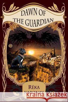 Dawn of The Guardian Kaponay, Reka 9781530553082 Createspace Independent Publishing Platform