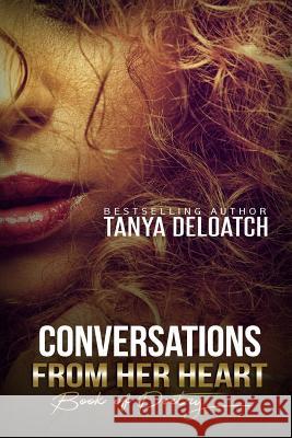 Conversations From Her Heart: Book of Poetry Deloatch, Tanya 9781530553808