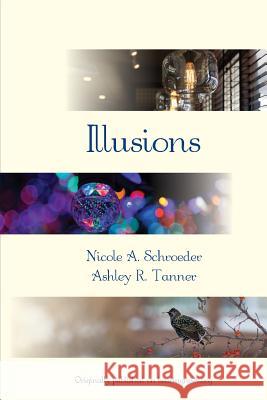Illusions Ashley Tanner Nicole Schroeder 9781530553945