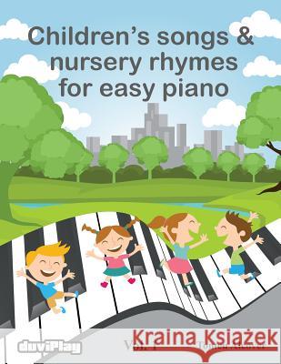 Children's songs & nursery rhymes for easy piano. Vol 1. Duviplay 9781530556335