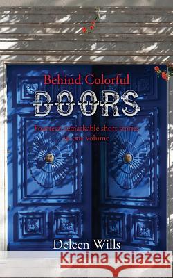 Behind Colorful Doors Deleen Wills Jovanka Mrdja Laura Manger 9781530557875