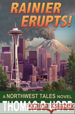 Rainier Erupts! Thomas P. Hopp 9781530557905 Createspace Independent Publishing Platform
