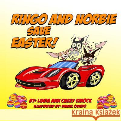 Ringo and Norbie Save Easter Linda Ann Casey Smock Daniel Oviedo 9781530557981