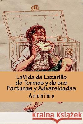 LA VIDA DE LAZARILLO DE TORMES Y DE SUS FORTUNAS Y ADVERSIDADES (Spanish Edition) Abreu, Yordi 9781530558230
