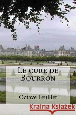Le cure de Bourron Feuillet, Octave 9781530558377 Createspace Independent Publishing Platform