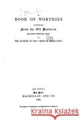 A Book of Worthies, Gathered from the Old Histories Charlotte Mary Yonge 9781530561025 Createspace Independent Publishing Platform