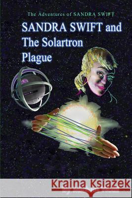 SANDRA SWIFT and the Solartron Plague Wolff, Michael 9781530561636 Createspace Independent Publishing Platform