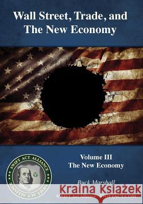 Wall Street, Trade, and the New Economy: Volume III: The New Economy Neville Buck Marshall 9781530561841 Createspace Independent Publishing Platform