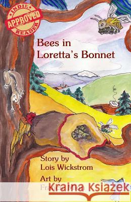 Bees in Loretta's Bonnet Lois Wickstrom Francie Mion 9781530562053 Createspace Independent Publishing Platform