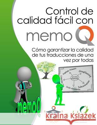 Como garantizar la calidad de tus traducciones de una vez por todas: Control de calidad facil con memoQ Rudolf, Heinz 9781530562268