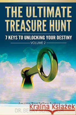 The Ultimate Treasure Hunt: 7 Keys To Unlocking Your Destiny Morey, Jim and Jackie 9781530565238