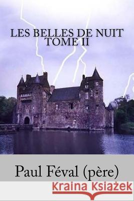 Les Belles de nuit Tome II Ballin, G-Ph 9781530567669 Createspace Independent Publishing Platform