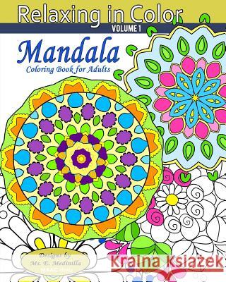 Relaxing in Color Mandala: Coloring Book for Adults MS E. Medinilla Maac Books 9781530569304 Createspace Independent Publishing Platform