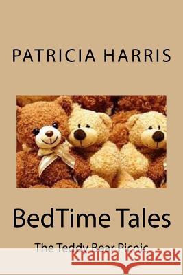 BedTime Tales: The Teddy Bear Picnic Harris, Patricia Lynn 9781530569823