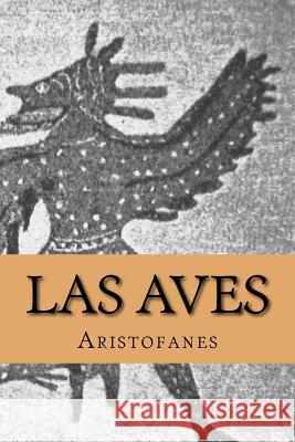 Las Aves (Spanish Edition) Aristophanes                             Yordi Abreu 9781530569847 Createspace Independent Publishing Platform