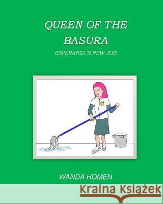 Queen of the Basura: Esperanza's New Job Wanda Homen 9781530570393 Createspace Independent Publishing Platform