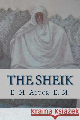 The Sheik (English Edition) E. M. Auto Yordi Abreu 9781530570683 Createspace Independent Publishing Platform