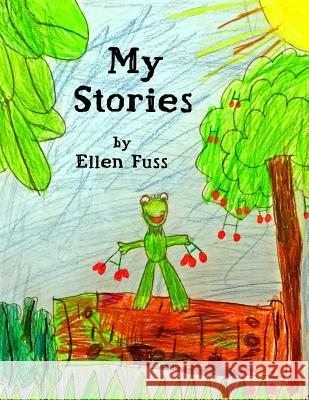 My Stories: Short Stories by Ellen Fuss Anja Fuss Ellen Fuss 9781530570959