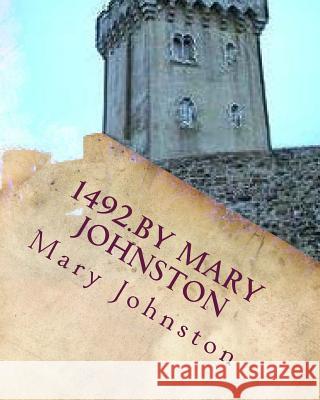 1492.By Mary Johnston Johnston, Mary 9781530572946