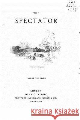 The Spectator - Vol. VI Joseph Addison 9781530573653 Createspace Independent Publishing Platform
