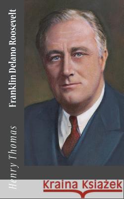 Franklin Delano Roosevelt Henry Thomas 9781530573998