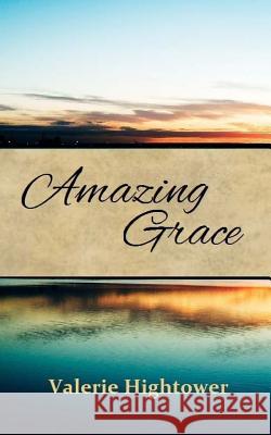 Amazing Grace Valerie Hightower 9781530575299 Createspace Independent Publishing Platform