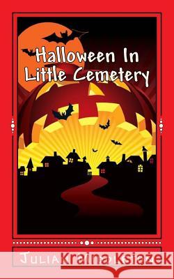 Halloween in Little Cemetery Julian Middleton 9781530575329 Createspace Independent Publishing Platform