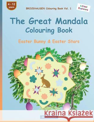 BROCKHAUSEN Colouring Book Vol. 1 - The Great Mandala Colouring Book: Easter Bunny & Easter Stars Golldack, Dortje 9781530575343 Createspace Independent Publishing Platform