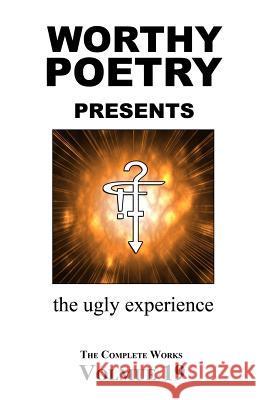 Worthy Poetry: the ugly experience Worthy, Michael 9781530575589 Createspace Independent Publishing Platform