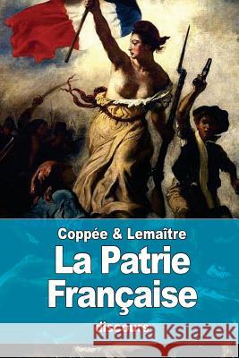 La Patrie Française Lemaitre, Jules 9781530575930 Createspace Independent Publishing Platform
