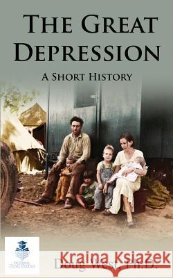 The Great Depression - A Short History Doug West 9781530576289 Createspace Independent Publishing Platform