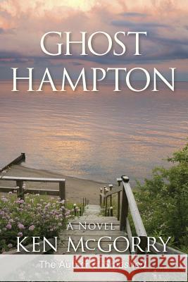 Ghost Hampton Ken McGorry 9781530577231 Createspace Independent Publishing Platform
