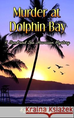 Murder at Dolphin Bay Kathi Daley 9781530579112
