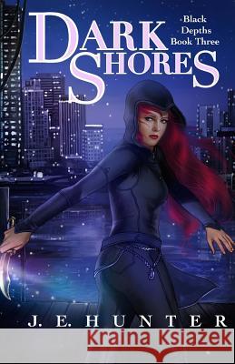 Dark Shores J. E. Hunter 9781530581276 Createspace Independent Publishing Platform
