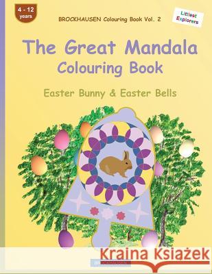 BROCKHAUSEN Colouring Book Vol. 2 - The Great Mandala Colouring Book: Easter Bunny & Easter Bells Golldack, Dortje 9781530581771 Createspace Independent Publishing Platform