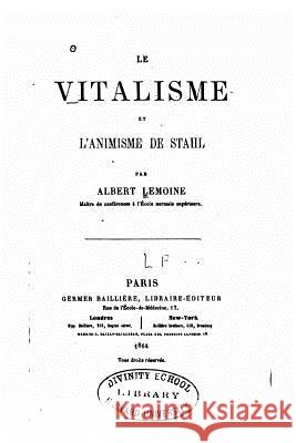 Le vitalisme et l'animisme de Stahl Lemoine, Albert 9781530582662 Createspace Independent Publishing Platform