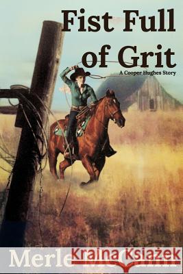 A Fist Full of Grit: A Cooper Hughes Story Merle McCann 9781530583553