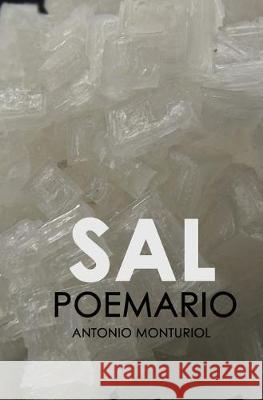 Sal: Poemario Antonio Monturiol 9781530583751 Createspace Independent Publishing Platform