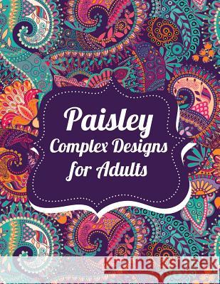 Paisley Complex Designs for Adults Susan Lowery 9781530584475