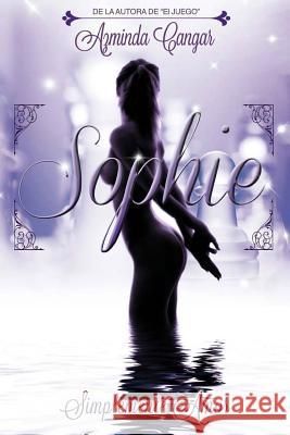 Sophie: Simplemente Amor Azminda Cangar 9781530586547 Createspace Independent Publishing Platform