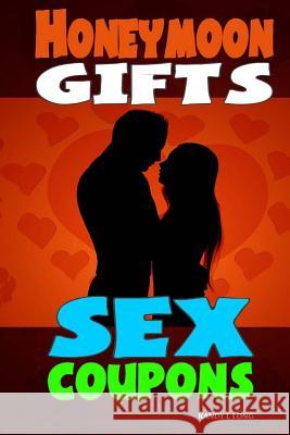 Honeymoon Gifts Sex Coupons Kandy L. Long 9781530586646 Createspace Independent Publishing Platform