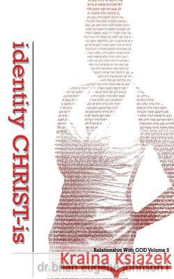 Identity Christ-Is Dr Brian Eugene Johnso Rosalind Ruth Hyatt Phallu Morgan 9781530587667